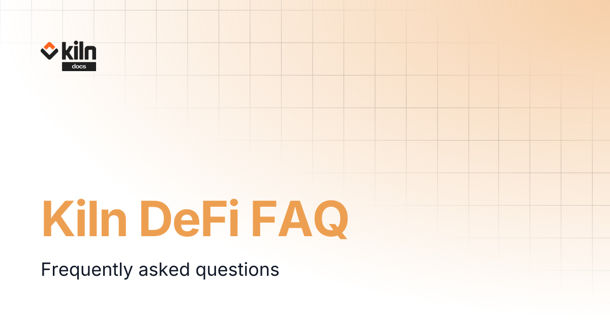 Kiln DeFi FAQ | Kiln docs
