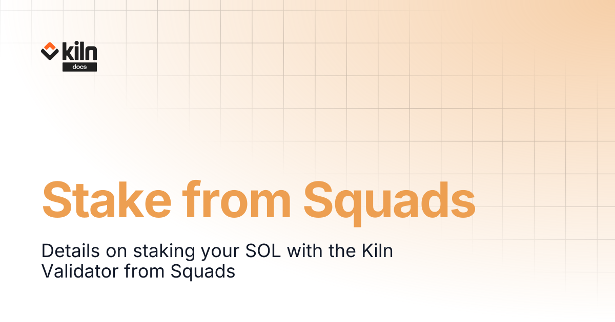 Stake from Squads | Kiln docs