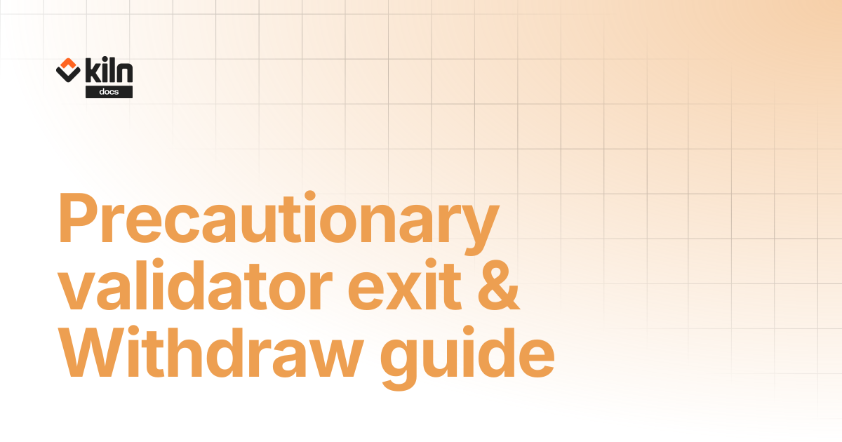 Precautionary validator exit & Withdraw guide | Kiln docs