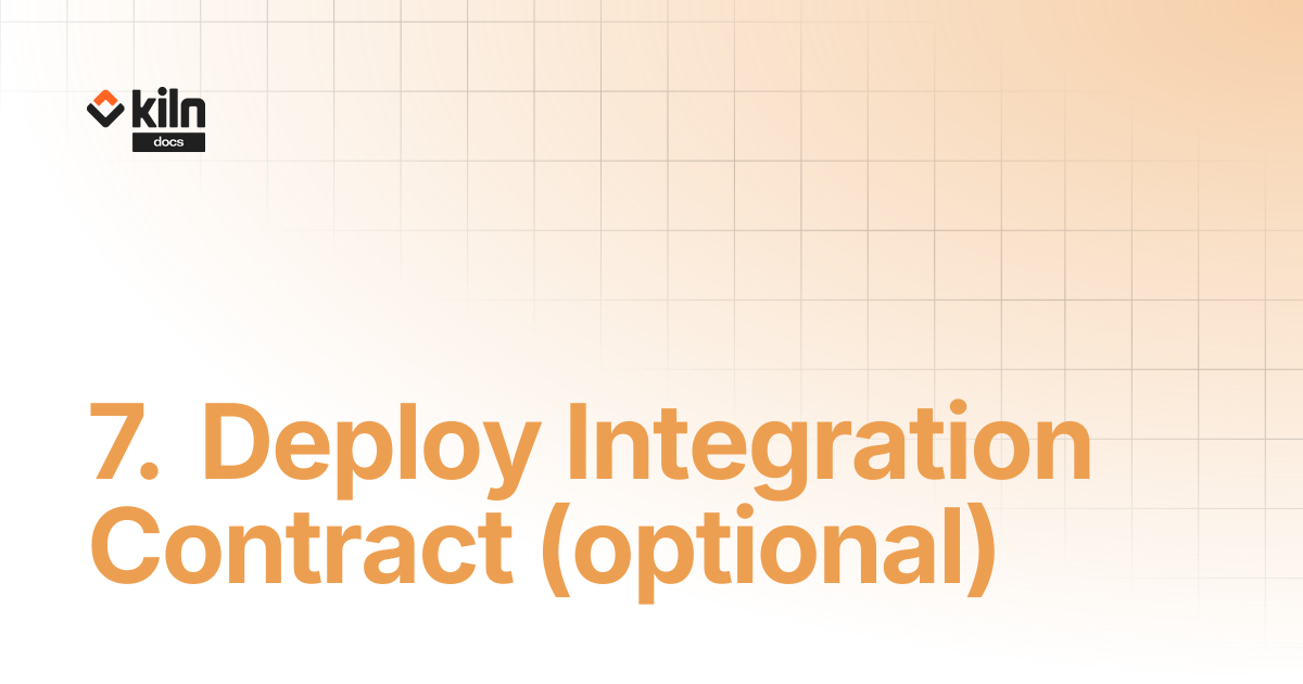 7. Deploy Integration Contract (optional) | Kiln docs